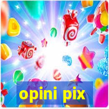 opini pix